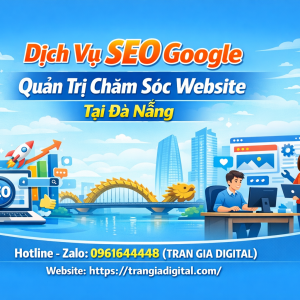 Dịch Vụ SEO Google, Quản Trị Chăm S&oacute;c Website Tại Đ&agrave; Nẵng | Trần Gia Digital - 0378726309 