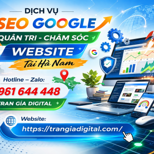 Dịch Vụ SEO Google, Quản Trị Chăm S&oacute;c Website Tại H&agrave; Nam| Trần Gia Digital - 0378726309 