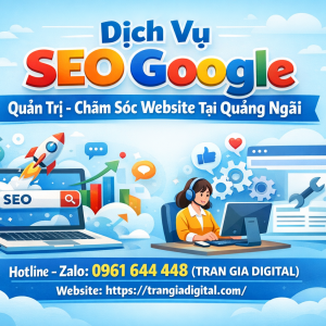 Dịch Vụ SEO Google, Quản Trị Chăm S&oacute;c Website Tại Quảng Ng&atilde;i| Trần Gia Digital - 0378726309 