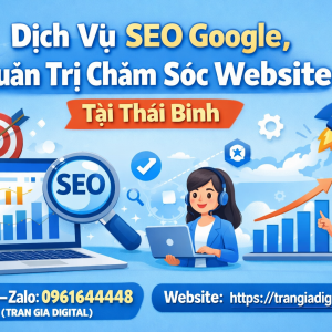 Dịch Vụ SEO Google, Quản Trị Chăm S&oacute;c Website Tại T&acirc;y Ninh| Trần Gia Digital - 0378726309 