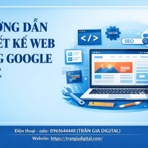 Hướng dẫn thiết kế web bằng Google Site cực đơn giản cho người mới