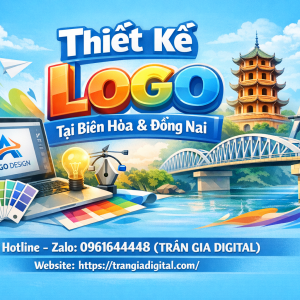 Thiết kế logo tại Bi&ecirc;n H&ograve;a v&agrave; Đồng Nai &ndash; 0961644448 Trần Gia Digital