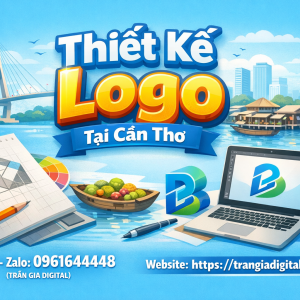 Thiết kế logo tại Cần Thơ chuy&ecirc;n nghiệp, s&aacute;ng tạo uy t&iacute;n | 0961644448 Trần Gia Digital
