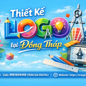 Thiết kế logo tại Đồng Th&aacute;p chuy&ecirc;n nghiệp &ndash; 0961644448 Trần Gia Digital