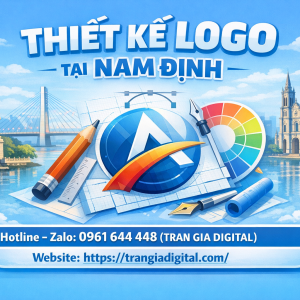 Thiết kế logo tại Nam Định chuy&ecirc;n nghiệp &ndash; 0961644448 Trần Gia Digital
