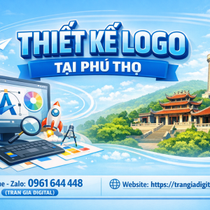 Thiết kế logo tại Ph&uacute; Thọ chuy&ecirc;n nghiệp &ndash; 0961644448 Trần Gia Digital