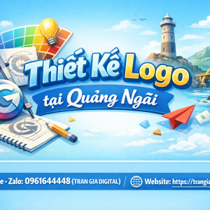 Thiết kế logo tại Quảng Ng&atilde;i chuy&ecirc;n nghiệp &ndash; 0961644448 Trần Gia Digital