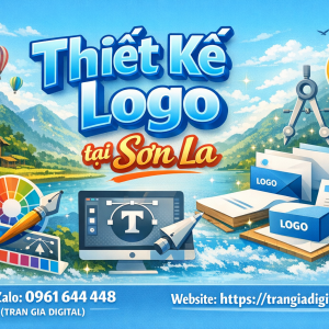 Thiết kế logo tại Sơn La chuy&ecirc;n nghiệp &ndash; 0961644448 Trần Gia Digital