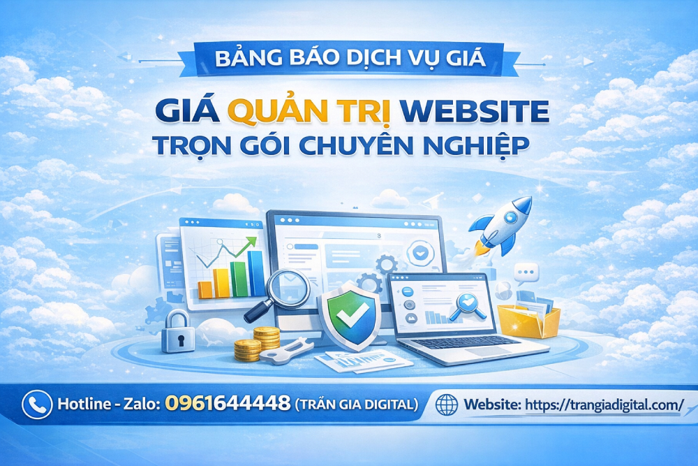 Bảng giá Quản Trị và chăm sóc Website chuyên nghiệp của Trần Gia Digital tham khảo